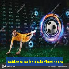 acidente na baixada fluminense